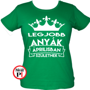 szülinapi póló áprilisban zöld