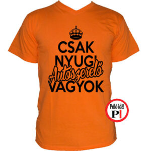 autószerelő póló csak nyugi narancs