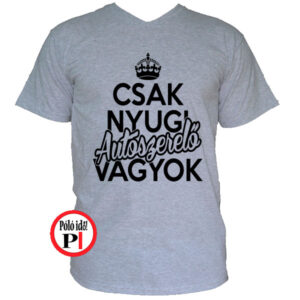 autószerelő póló csak nyugi szürke