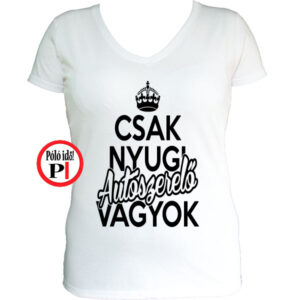 Csak nyugi autószerelő női póló fehér