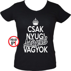 Csak nyugi autószerelő női póló fekete
