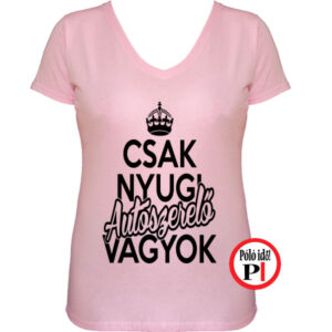 Csak nyugi autószerelő női póló pink