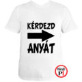 apa póló kérdezd anyát fehér
