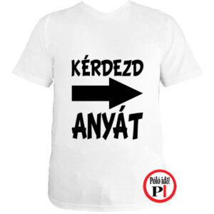 apa póló kérdezd anyát fehér