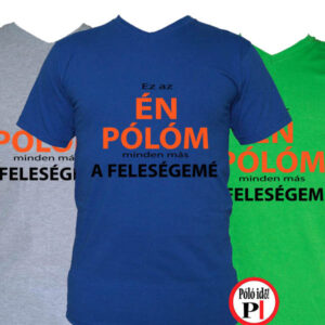 az én pólóm minden más a feleségemé