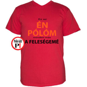 az én pólóm minden más a feleségemé piros