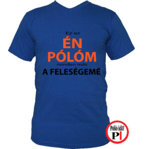 az én pólóm minden más a feleségemé kék