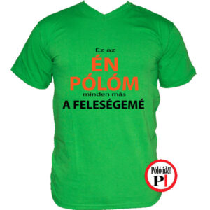 az én pólóm minden más a feleségemé zöld