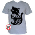 macska póló meow or never szürke