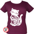 macska póló meow or never női burgundi