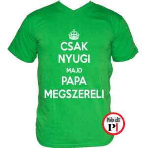 Nyugi Majd A Papa Póló
