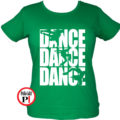 tánc póló dance dance dance női zöld