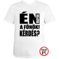főnök póló kérdés fehér