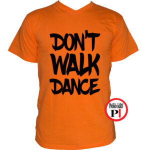 táncos póló dont walk narancs