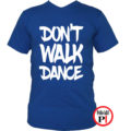táncos póló dont walk kék