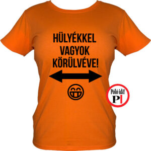 vicces póló hülyék női narancs