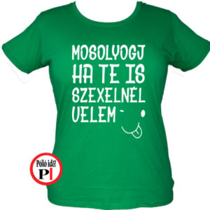 Női Mosolyogj Te Is Póló
