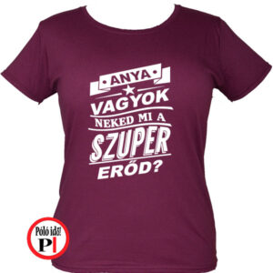 anya póló szuper vagyok burgundi