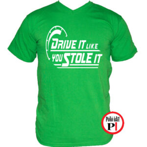 Drive It Like You Stole It póló 
