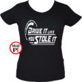 drift póló drive it like u stole it női fekete