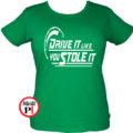drift póló drive it like u stole it női zöld