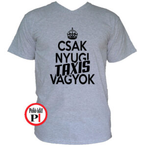 taxi póló csak nyugi szürke