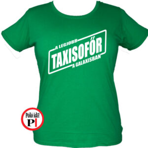 taxi póló legjobb a galaxisban női zöld