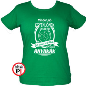 anya póló csak a legjobbak zöld