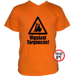 targoncás póló vigyázat targoncás narancs