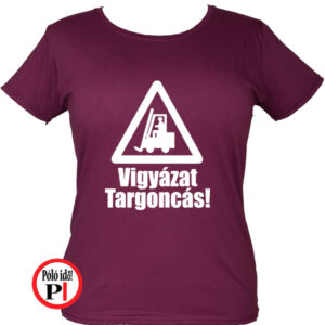 targoncás póló vigyázat targoncás burgundi