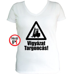targoncás póló vigyázat targoncás fehér