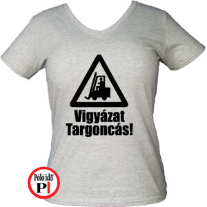 targoncás póló vigyázat targoncás szürke