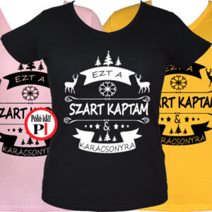 Női ezt a szart kaptam karácsonyra póló
