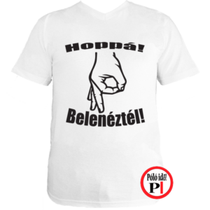 belenéztél póló feher