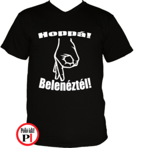 belenéztél póló fekete