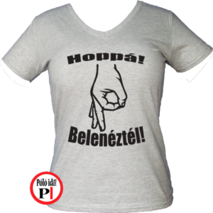 belenéztél póló női szürke