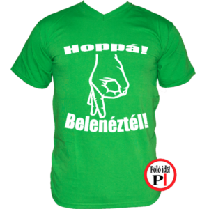 belenéztél póló zöld
