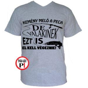horgász póló kemény munka szürke