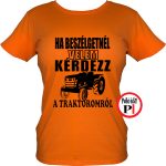 kérdezz a traktoromról póló női narancs