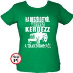 kérdezz a traktoromról póló női zöld