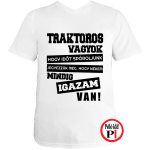 Traktoros póló igazam van fehér