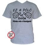 vicces feliratos póló ez az én pólóm szürke
