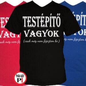 vicces feliratos póló testépítő vagyok