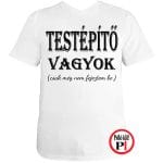 vicces feliratos póló testépítő vagyok fehér