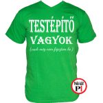 vicces feliratos póló testépítő vagyok zöld